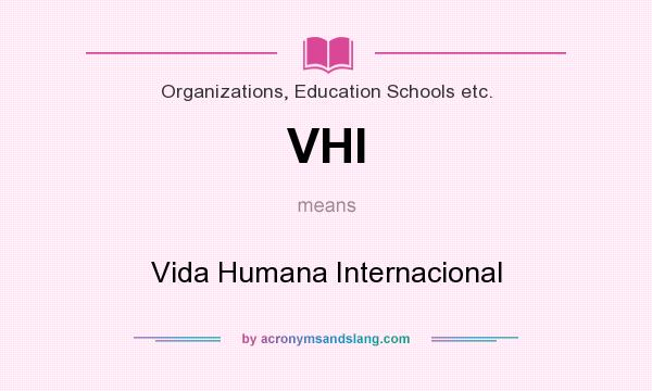 What does VHI mean? It stands for Vida Humana Internacional