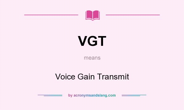 What does VGT mean? It stands for Voice Gain Transmit