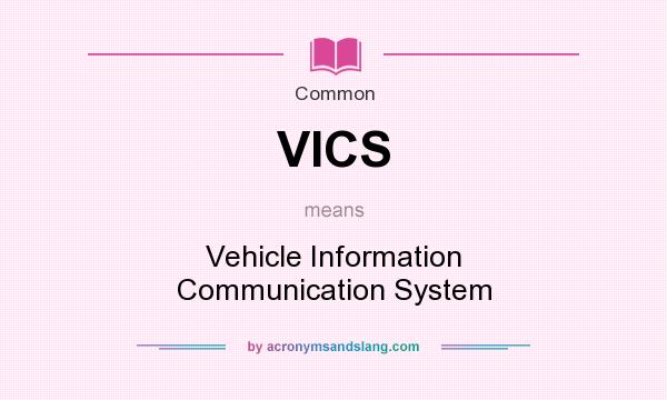 What does VICS mean? It stands for Vehicle Information Communication System