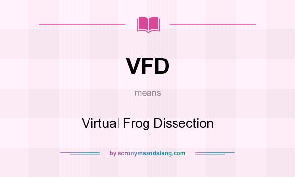 What does VFD mean? It stands for Virtual Frog Dissection