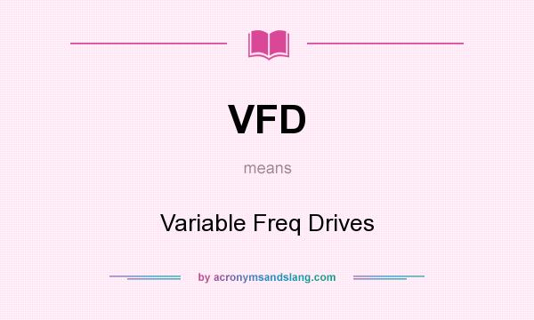 What does VFD mean? It stands for Variable Freq Drives
