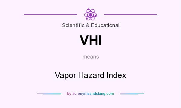 What does VHI mean? It stands for Vapor Hazard Index
