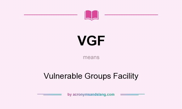 What does VGF mean? It stands for Vulnerable Groups Facility