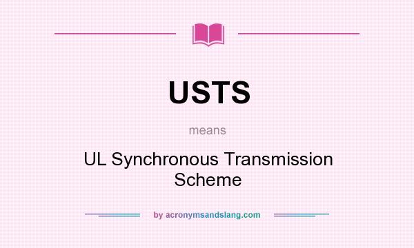 What does USTS mean? It stands for UL Synchronous Transmission Scheme