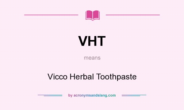 What does VHT mean? It stands for Vicco Herbal Toothpaste
