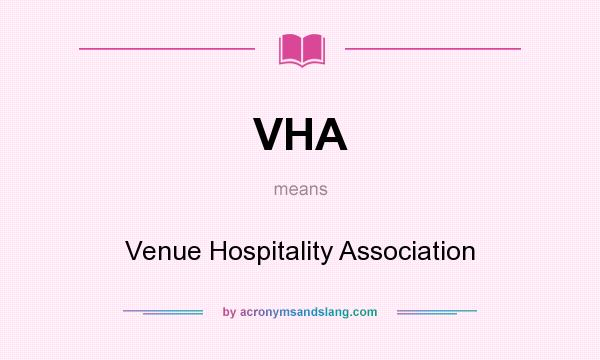 What does VHA mean? It stands for Venue Hospitality Association