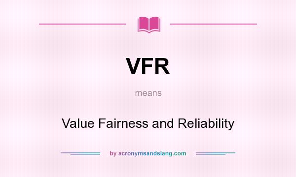 What does VFR mean? It stands for Value Fairness and Reliability