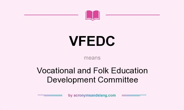 What does VFEDC mean? It stands for Vocational and Folk Education Development Committee