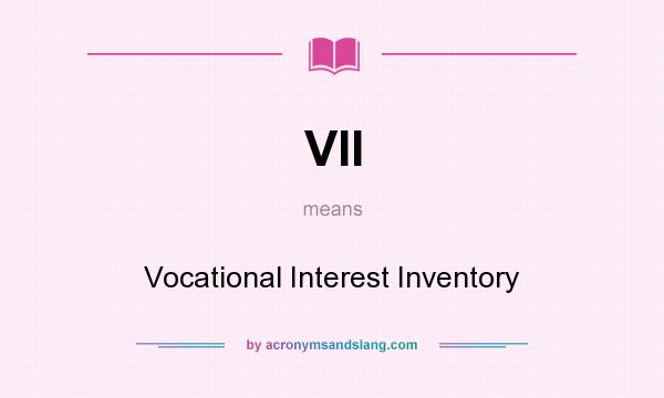 What does VII mean? It stands for Vocational Interest Inventory