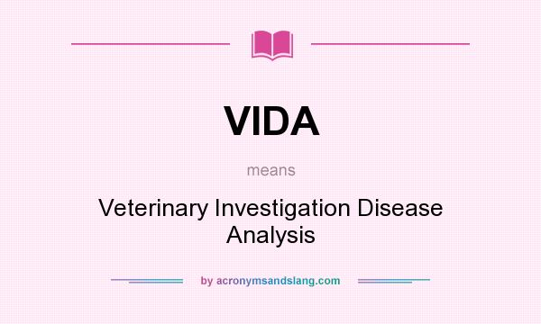 What does VIDA mean? It stands for Veterinary Investigation Disease Analysis