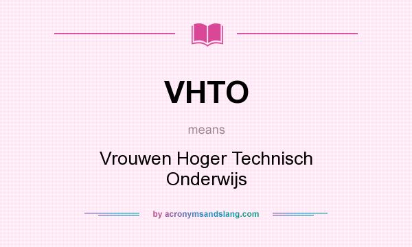 What does VHTO mean? It stands for Vrouwen Hoger Technisch Onderwijs