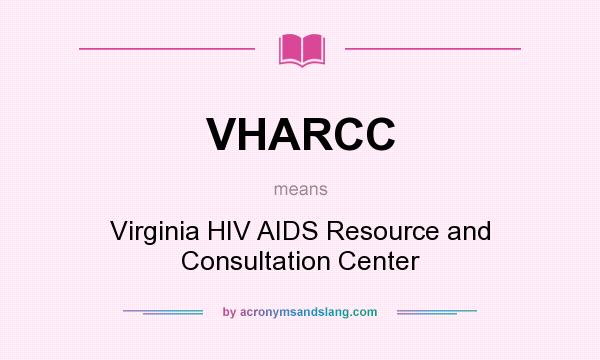 What does VHARCC mean? It stands for Virginia HIV AIDS Resource and Consultation Center