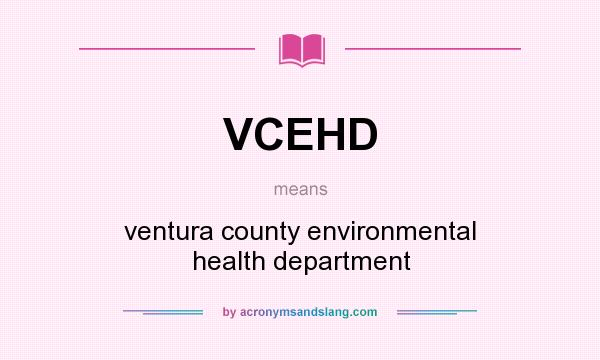 What does VCEHD mean? It stands for ventura county environmental health department