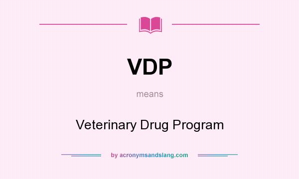 What does VDP mean? It stands for Veterinary Drug Program