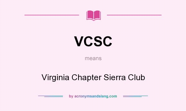 What does VCSC mean? It stands for Virginia Chapter Sierra Club