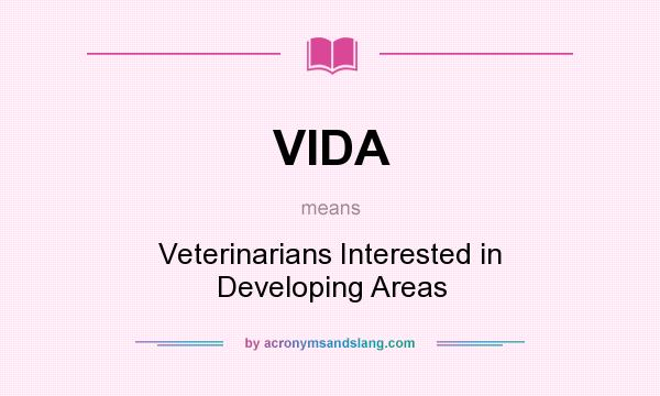 What does VIDA mean? It stands for Veterinarians Interested in Developing Areas