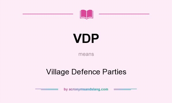What does VDP mean? It stands for Village Defence Parties