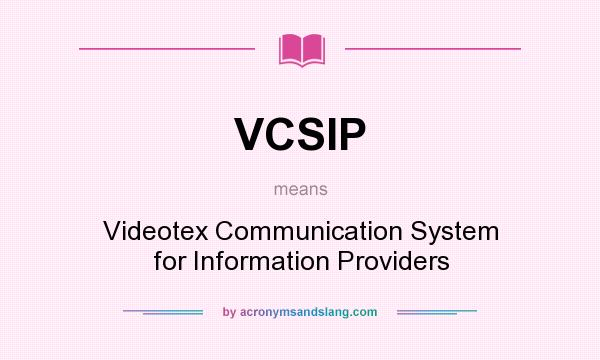 What does VCSIP mean? It stands for Videotex Communication System for Information Providers