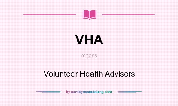What does VHA mean? It stands for Volunteer Health Advisors