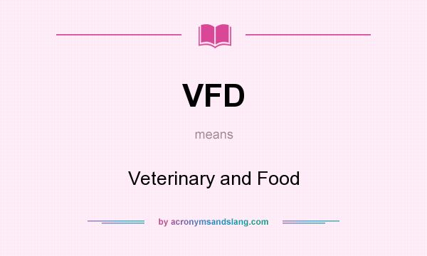 What does VFD mean? It stands for Veterinary and Food