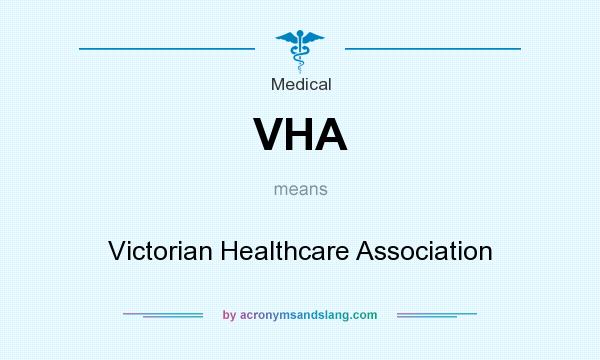 What does VHA mean? It stands for Victorian Healthcare Association
