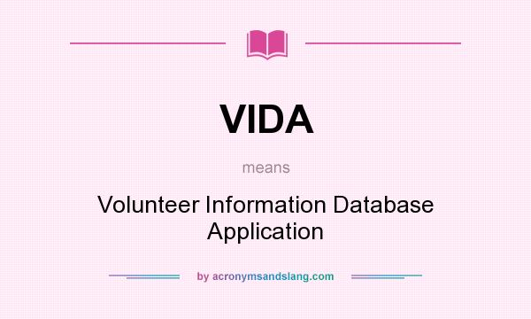 What does VIDA mean? It stands for Volunteer Information Database Application