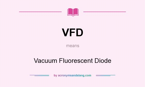 What does VFD mean? It stands for Vacuum Fluorescent Diode