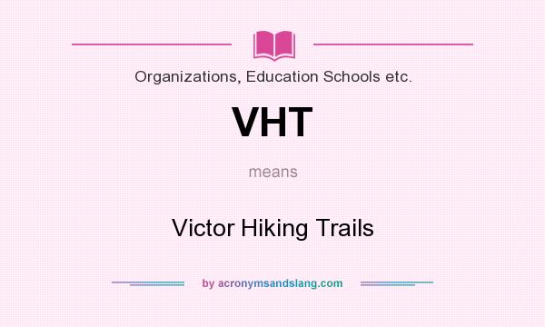 What does VHT mean? It stands for Victor Hiking Trails