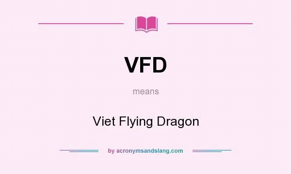 What does VFD mean? It stands for Viet Flying Dragon