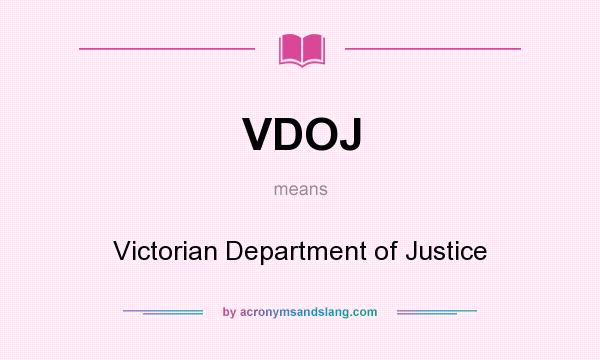 What does VDOJ mean? It stands for Victorian Department of Justice