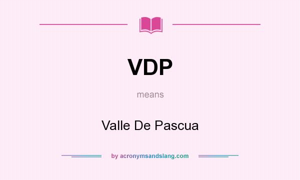 What does VDP mean? It stands for Valle De Pascua