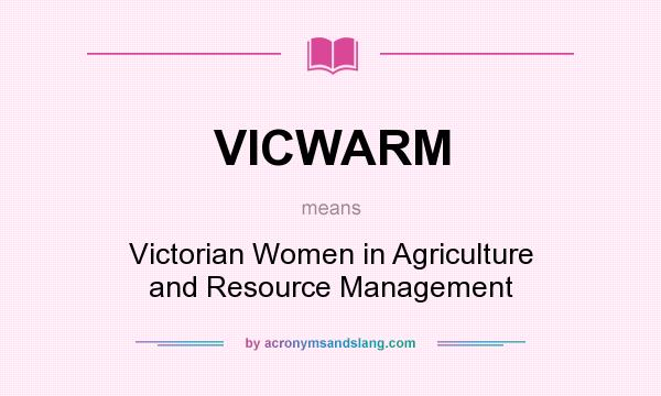 What does VICWARM mean? It stands for Victorian Women in Agriculture and Resource Management