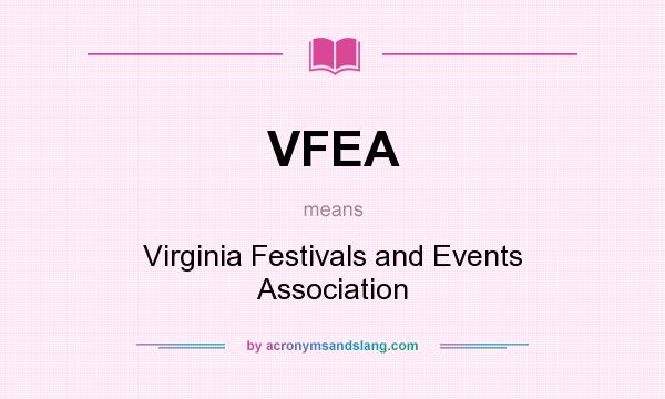 What does VFEA mean? It stands for Virginia Festivals and Events Association
