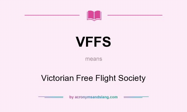 What does VFFS mean? It stands for Victorian Free Flight Society