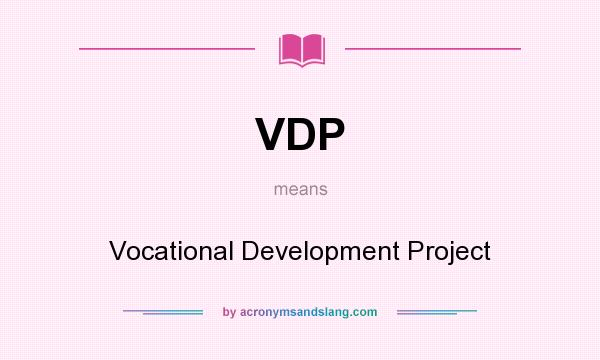 What does VDP mean? It stands for Vocational Development Project