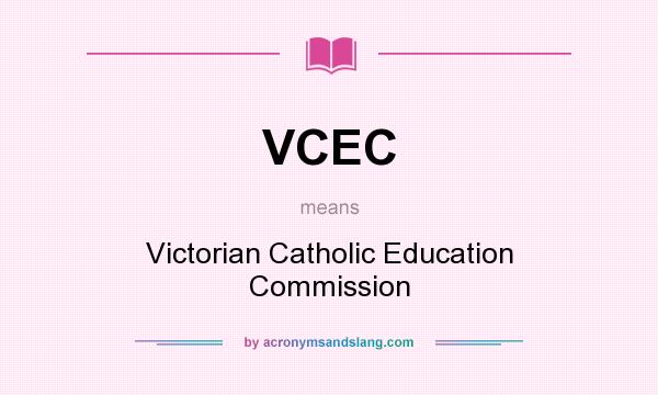 What does VCEC mean? It stands for Victorian Catholic Education Commission
