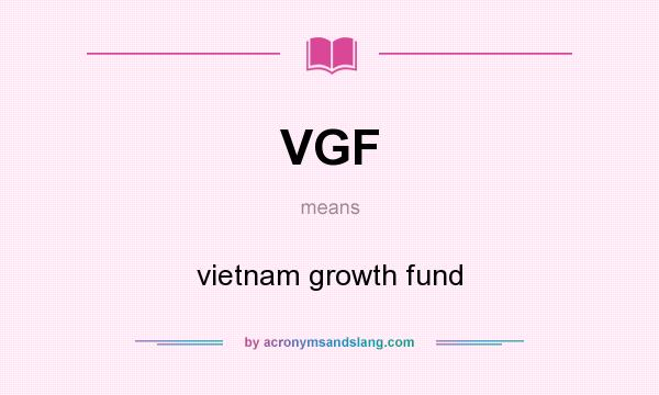 What does VGF mean? It stands for vietnam growth fund