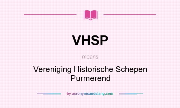 What does VHSP mean? It stands for Vereniging Historische Schepen Purmerend