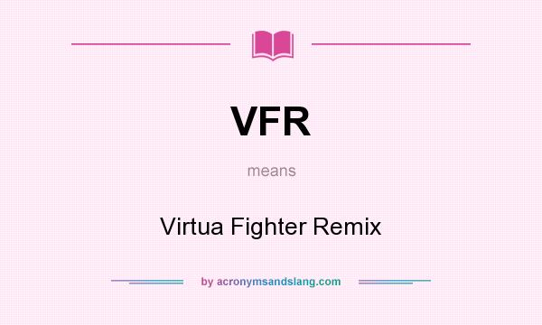 What does VFR mean? It stands for Virtua Fighter Remix