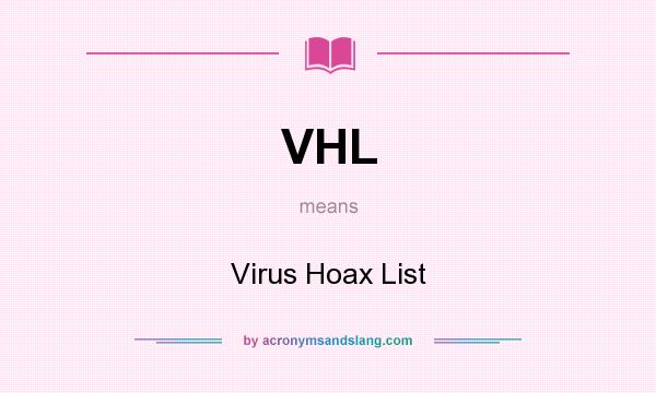 What does VHL mean? It stands for Virus Hoax List