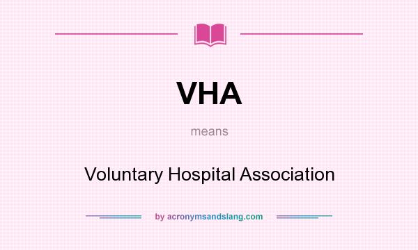 What does VHA mean? It stands for Voluntary Hospital Association