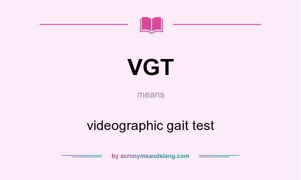 What does VGT mean? It stands for videographic gait test