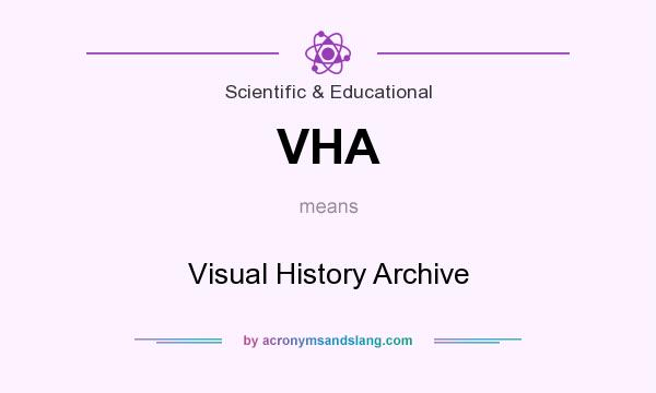 What does VHA mean? It stands for Visual History Archive