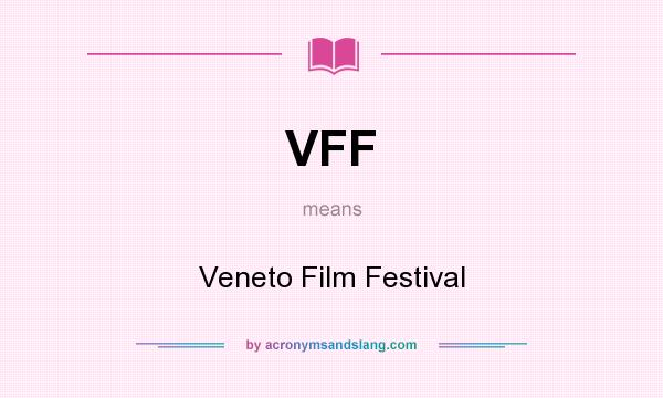 What does VFF mean? It stands for Veneto Film Festival