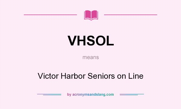 What does VHSOL mean? It stands for Victor Harbor Seniors on Line