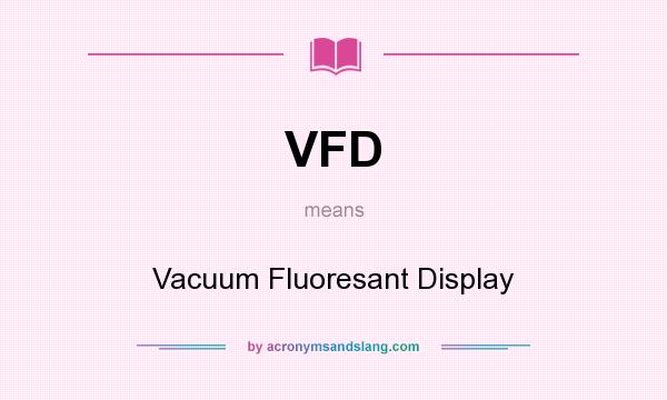 What does VFD mean? It stands for Vacuum Fluoresant Display
