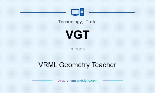 What does VGT mean? It stands for VRML Geometry Teacher