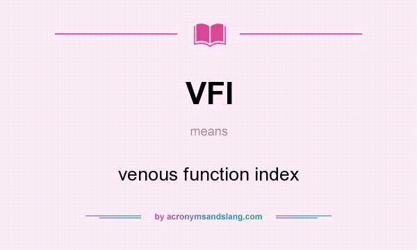 What does VFI mean? It stands for venous function index