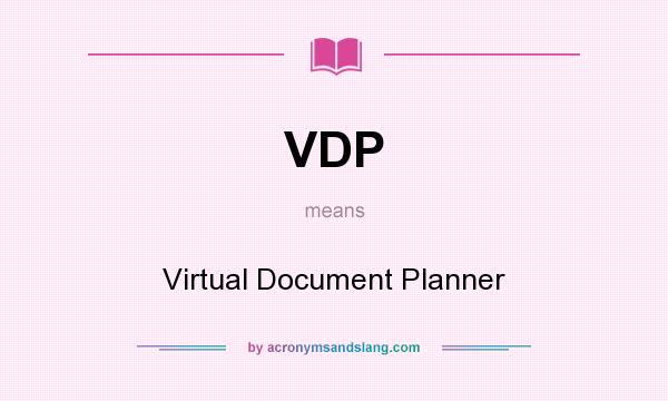 What does VDP mean? It stands for Virtual Document Planner