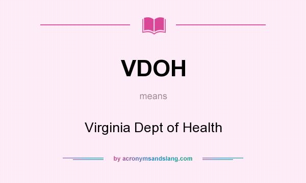 What does VDOH mean? It stands for Virginia Dept of Health